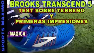 RUNNING.TEST SOBRE TERRENO Y PRIMERAS IMPRESIONES DE BROOKS TRANSCEND 5
