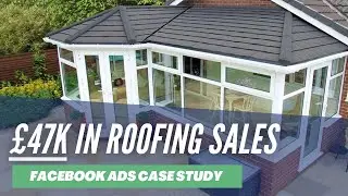 How We Generated &pound;47k In ONE WEEK For A UK Roofing Company (Facebook Ads Case Study)