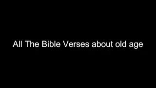 What does the Bible Say About Old Age - All the Bible Verses About Old Age