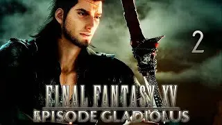 DEBEMOS ACEPTARNOS... - Final fantasy XV - CAP 2 - DLC GLADIOLUS