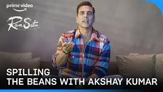 Spilling The Beans With Akshay Kumar Ft. Ram Setu | Prime Video India