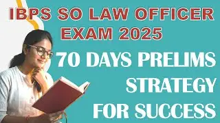 70 DAYS PRELIMS STRATEGY FOR IBPS SO LAW OFFICER 2025 | TIME TABLE | SYLLABUS,  TIPS AND TRICKS