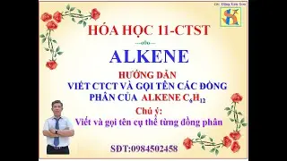 Viết CTCT v&agrave; gọi t&ecirc;n c&aacute;c đồng ph&acirc;n của alkene C6H12: H&Oacute;A HỌC 11-CTS