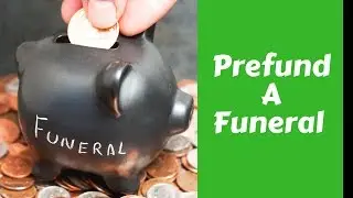 Prefunding a funeral-Prearranging, funding, insurance, trusts, and the rest