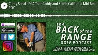 Corby Segal - PGA Tour Caddy and South California Mid-Am POY