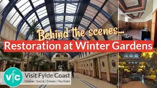 Look Inside Winter Gardens Blackpool | Behind the Scenes Restoration Work Tour