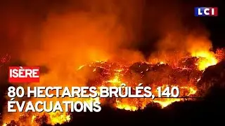 Isère : 80 hectares brûlés, 140 évacuations