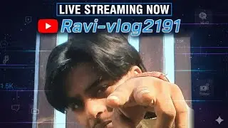 @Ravivlogs2191 is live