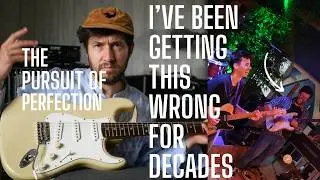 For DECADES My Approach to Practice and Playing Live Has Been WRONG