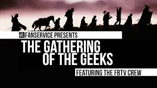 Fanservice presents The Gathering Of The Geeks