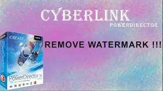 How To Remove Watermark In Cyber link Power Director 17