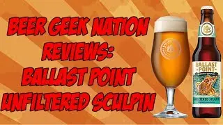 Ballast Point Unfiltered Sculpin | Beer Geek Nation Craft Beer Reviews