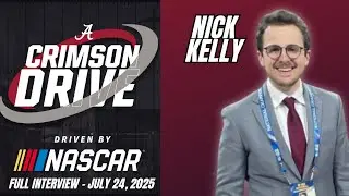 Nick Kelly (AL.com) - Crimson Drive Interview - 07-24-25