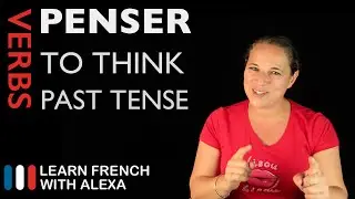 Penser (to think) &mdash; Past Tense (French verbs conjugated by Learn French With Alexa)