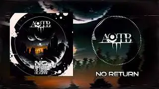 AOTB - NO RETURN / FULL ALBUM VISUALIZER