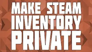 How to Hide Your Inventory on steam! Make Steam Inventory Private!
