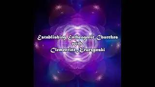 Episode 365: Establishing Entheogenic Churches with Clementine Kruczynski