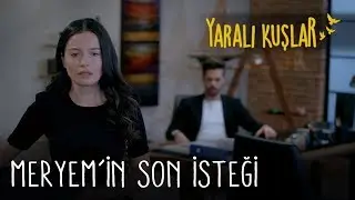 Meryem'in son isteği | Yaralı Kuşlar 133. Bölüm