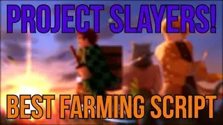 Best Updated Project Slayers Script/Hack! Autofarm NPCS, Bosses, Auto Max Level