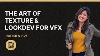 The Art of Texture & LookDev for VFX Arpita Chikodikar | The Rookies