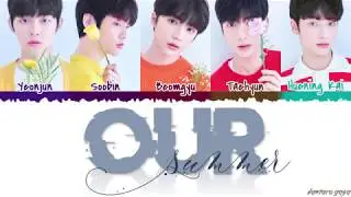 TXT - 'OUR SUMMER&rsquo; Lyrics [Color Coded_Han_Rom_Eng]