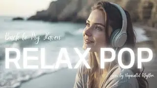 2025 Relax POP in Melodic, Peaceful & Good vibe Background Folk POP for Study, Work, Relax & Chill.