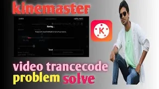 Kinemaster video trance code problem solve/how to trance code video solve