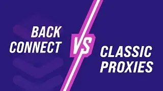 Backconnect proxy vs. classic proxy: Which one is right for you?