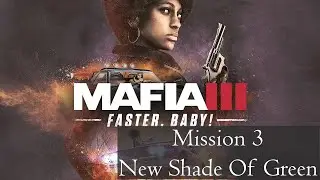 Mafia III | Faster, Baby! DLC | Mission 3 | New Shade Of Green | Full Playthrough | All Trophies