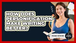 How Does Personification Make Writing Better?