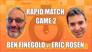 Rapid Match Game 2: Finegold v Rosen