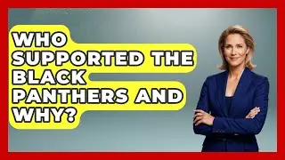 Who Supported The Black Panthers And Why? - History of Communism