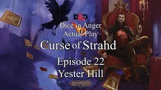 Curse of Strahd. Dice in Anger Actual Play D&D. Episode 22.