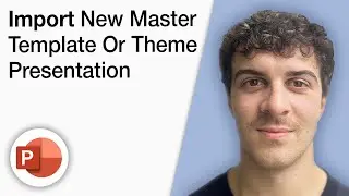How To Import a New Master Template or Theme Into Your Presentation [2025 Full Guide]
