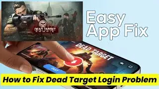 Fix Dead Target App Login Problem I Step by Step