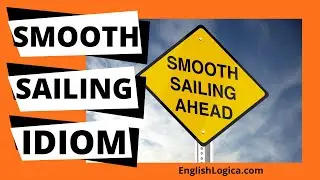 Smooth Sailing - Idiom | Popular English Idioms | Business English & Everyday Vocabulary