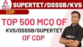 DSSSB & KVS , SUPER TET 2020 | CDP | Top 500 MCQ of CDP