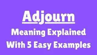 Adjourn Meaning in English With 5 Example Sentences, Adjourn Meaning in English