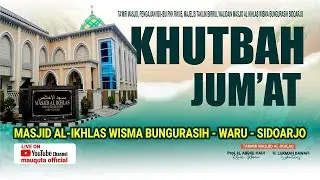 Khutbah Jum'at| 19 Desember 2025 | Masjid Al Ikhlas WBA Sidoarjo | Ust. Prof. Dr. Abdul Hadi, M.Ag
