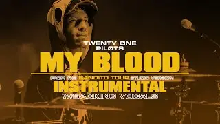 twenty one pilots - My Blood (Bandito Tour Studio Version) [INSTRUMENTAL]