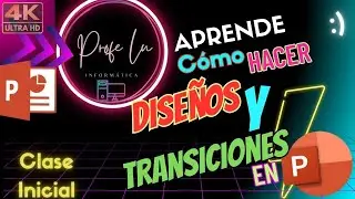 Hacer diseños y Transiciones en PowerPoint
