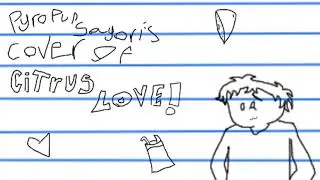 Citrus Love-Cover by Pyro Pup Sayori (Song by @baovtuber