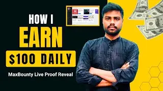 How I Made $100 In A Day With CPA Affiliate Marketing | MaxBounty Live Proof Reveal