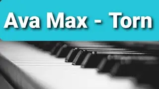 Ava Max - Torn PIANO COVER