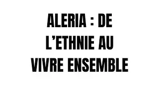 #3 Aleria : de l&rsquo;ethnie au vivre ensemble 