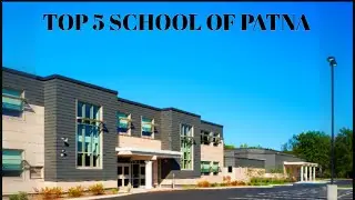 Top 5 School of Patna| Top 5 school in Patna| Best school of Patna| Patna kaa top 5 school