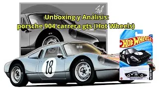 Capítulo 2: Análisis Porsche 904 carrera GTS (hot wheels)