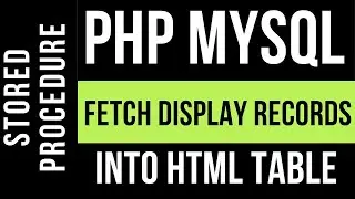 PHP HTML Table From MySQL | PHP Display Records phpMyAdmin Stored Procedure