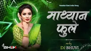 Mathyan Fule East India Song mix by Dj Bhuvi trending song 