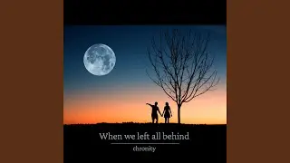 When We Left All Behind